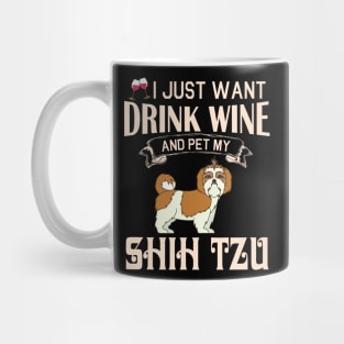 I Just Want Drink Wine And Pet My Shih Tzu Dog Happy Dog Mother Father Mommy Daddy Drinker Summer Mug